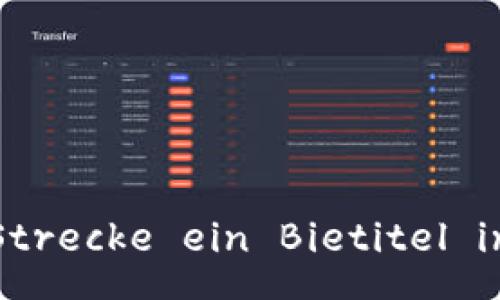  Strecke ein Bietitel in 